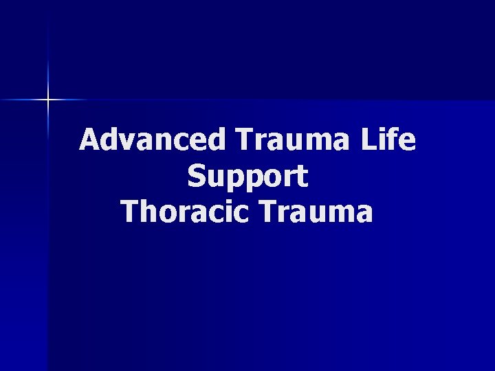 Advanced Trauma Life Support Thoracic Trauma 
