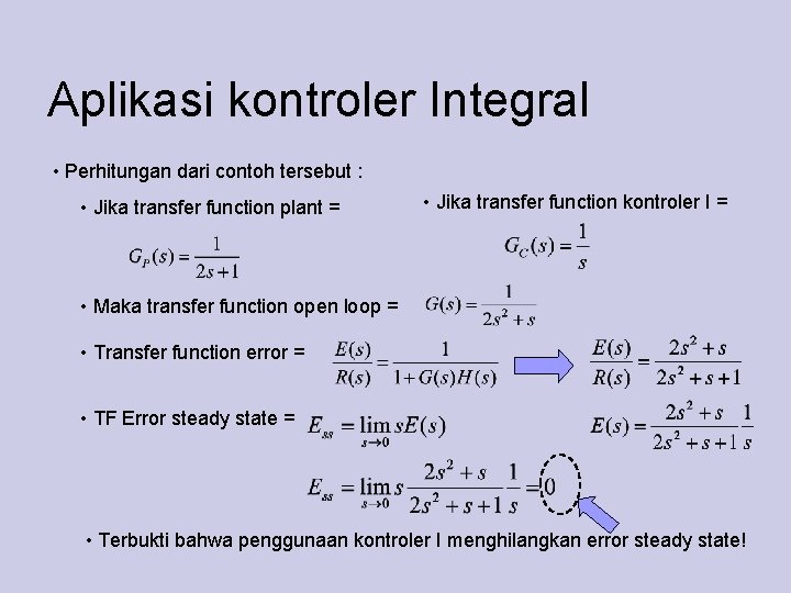 Aplikasi kontroler Integral • Perhitungan dari contoh tersebut : • Jika transfer function plant