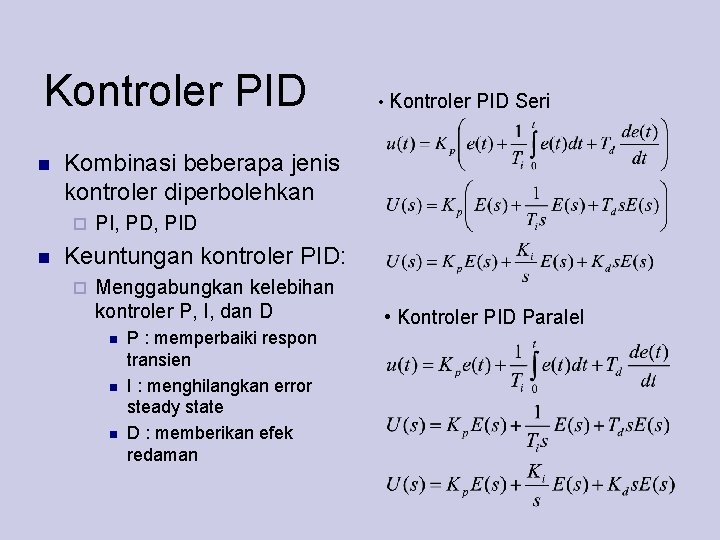 Kontroler PID Kombinasi beberapa jenis kontroler diperbolehkan • Kontroler PID Seri PI, PD, PID