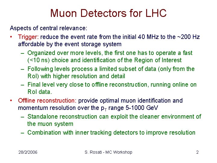 Muon Detectors for LHC Aspects of central relevance: • Trigger: reduce the event rate