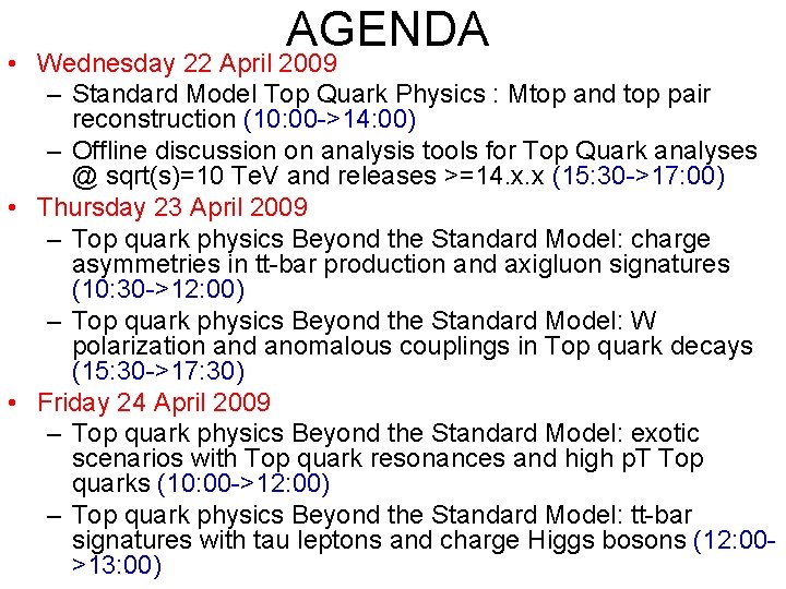 AGENDA • Wednesday 22 April 2009 – Standard Model Top Quark Physics : Mtop