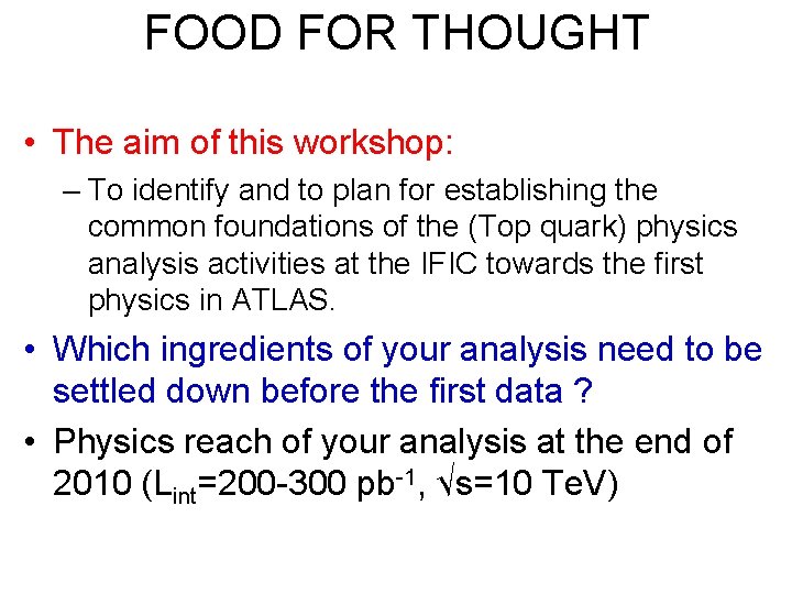 FOOD FOR THOUGHT • The aim of this workshop: – To identify and to