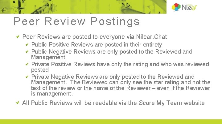 Peer Review Postings Peer Reviews are posted to everyone via Nilear. Chat Public Positive