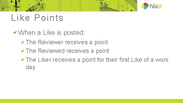 Like Points When a Like is posted: The Reviewer receives a point The Reviewed