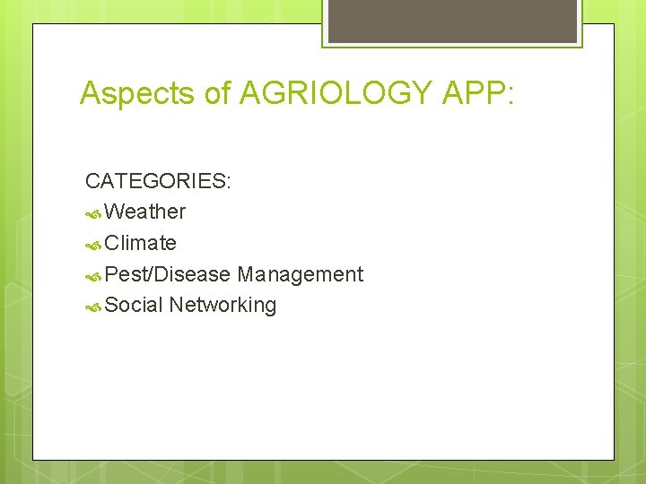 Aspects of AGRIOLOGY APP: CATEGORIES: Weather Climate Pest/Disease Management Social Networking 