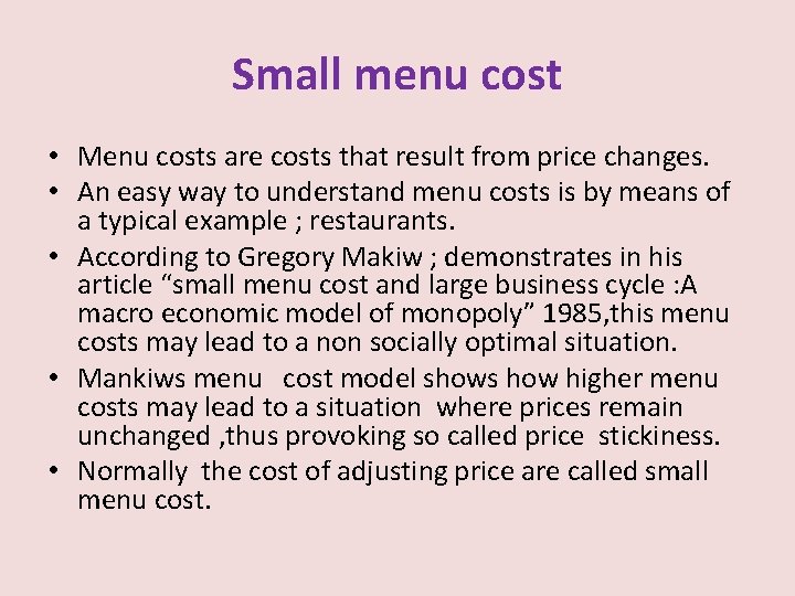 Small menu cost • Menu costs are costs that result from price changes. •