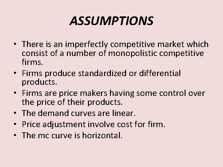 ASSUMPTIONS • There is an imperfectly competitive market which consist of a number of