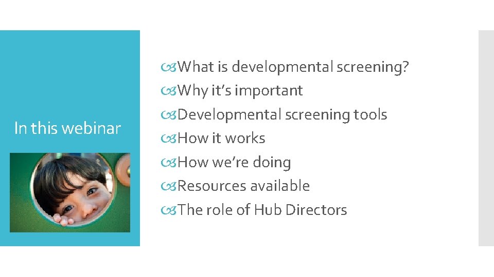 In this webinar What is developmental screening? Why it’s important Developmental screening tools How