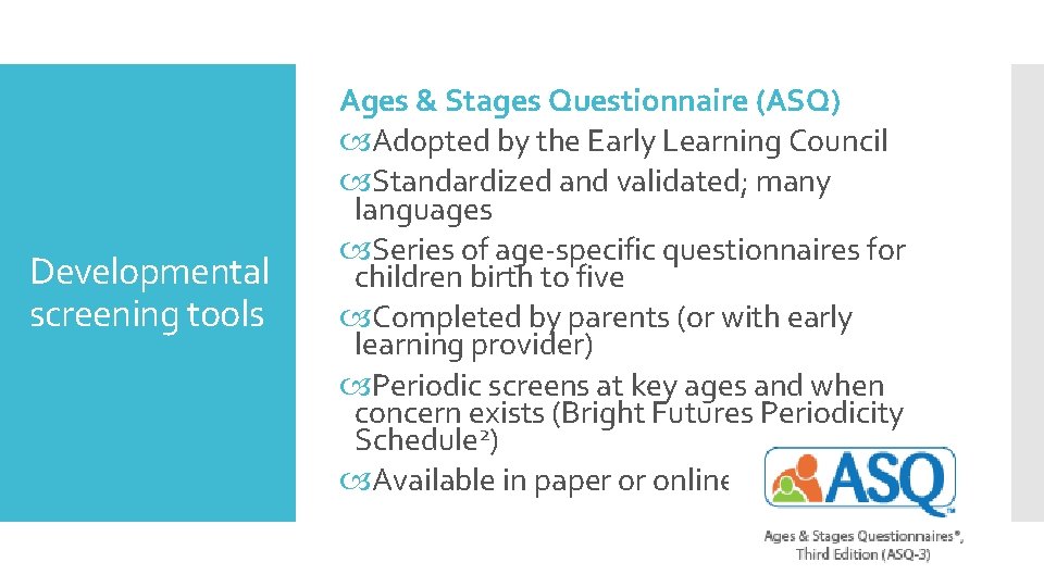 Developmental screening tools Ages & Stages Questionnaire (ASQ) Adopted by the Early Learning Council