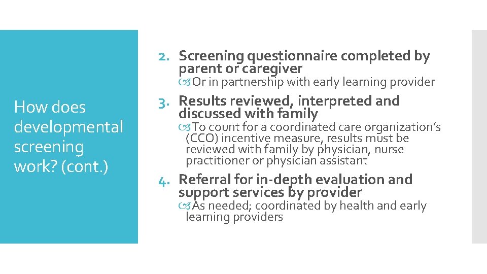 2. Screening questionnaire completed by parent or caregiver Or in partnership with early learning