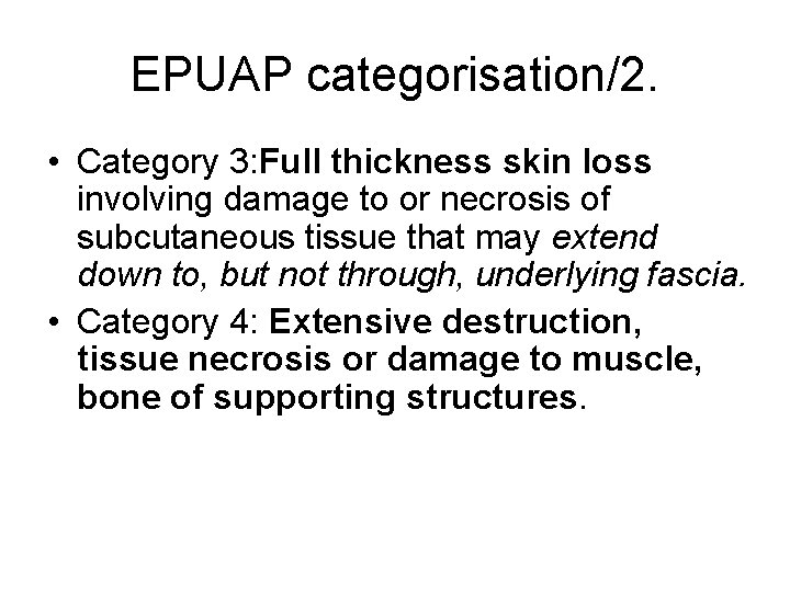 EPUAP categorisation/2. • Category 3: Full thickness skin loss involving damage to or necrosis