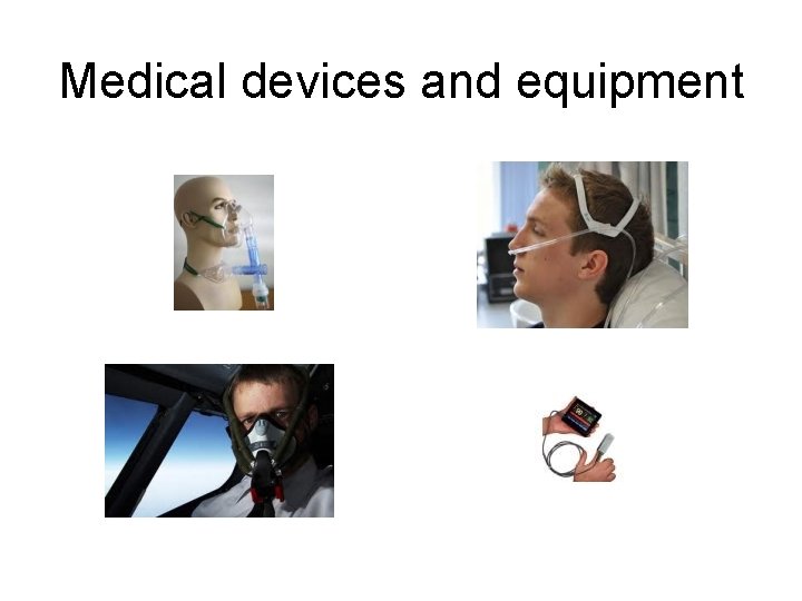 Medical devices and equipment 