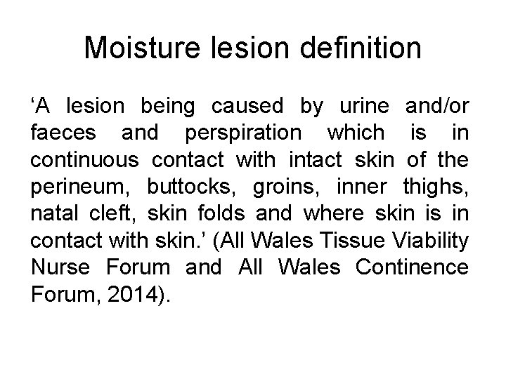 Moisture lesion definition ‘A lesion being caused by urine and/or faeces and perspiration which