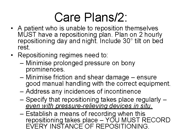 Care Plans/2: • A patient who is unable to reposition themselves MUST have a