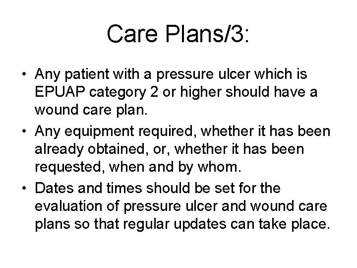 Care Plans/3: • Any patient with a pressure ulcer which is EPUAP category 2