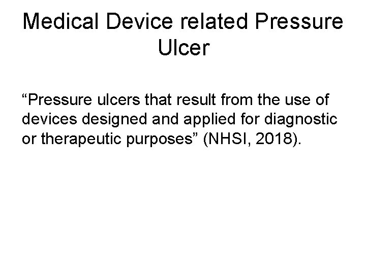 Medical Device related Pressure Ulcer “Pressure ulcers that result from the use of devices
