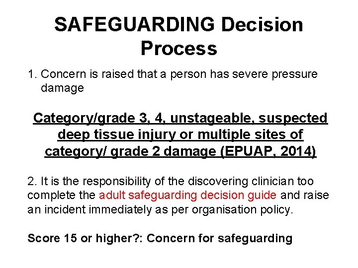 SAFEGUARDING Decision Process 1. Concern is raised that a person has severe pressure damage