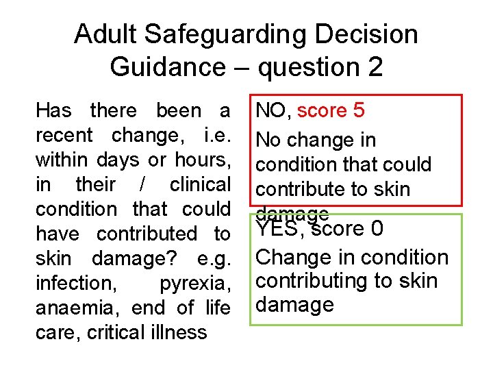 Adult Safeguarding Decision Guidance – question 2 Has there been a recent change, i.