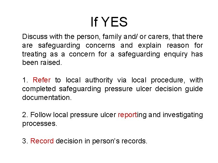 If YES Discuss with the person, family and/ or carers, that there are safeguarding