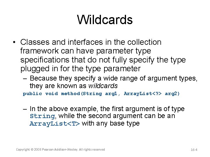 Wildcards • Classes and interfaces in the collection framework can have parameter type specifications