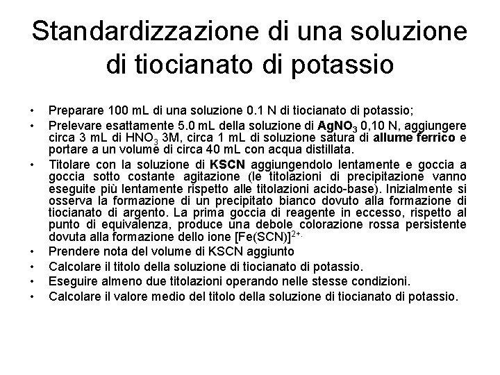 Standardizzazione di una soluzione di tiocianato di potassio • • Preparare 100 m. L