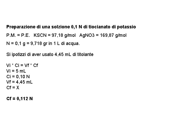 Preparazione di una solzione 0, 1 N di tiocianato di potassio P. M. =
