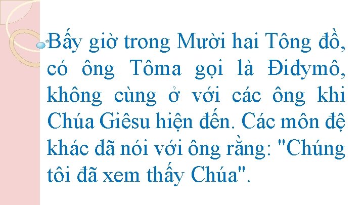 Bấy giờ trong Mười hai Tông đồ, có ông Tôma gọi là Ðiđymô, không