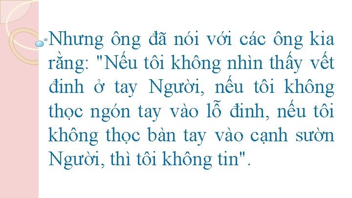 Nhưng ông đã nói với các ông kia rằng: "Nếu tôi không nhìn thấy