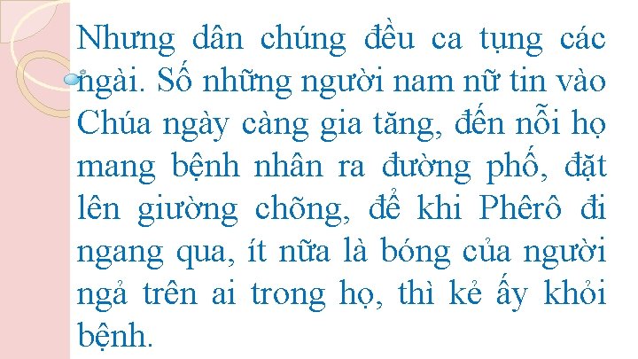 Nhưng dân chúng đều ca tụng các ngài. Số những người nam nữ tin