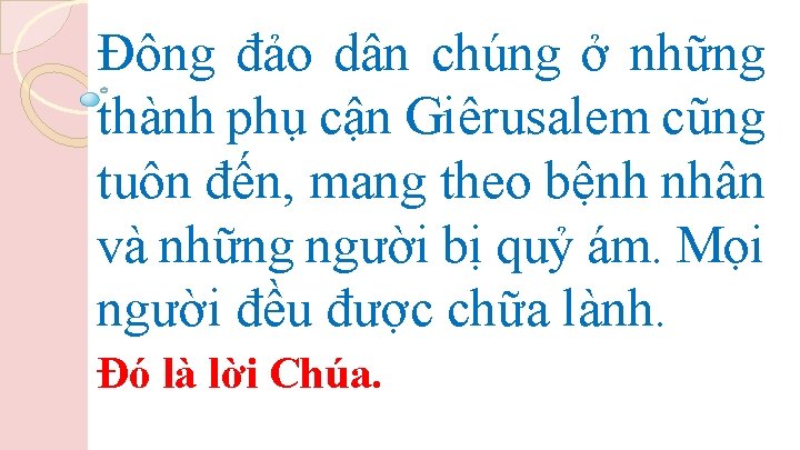 Ðông đảo dân chúng ở những thành phụ cận Giêrusalem cũng tuôn đến, mang