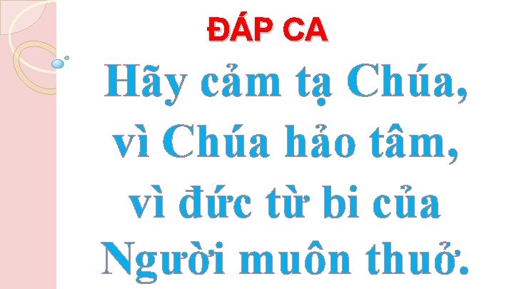 ĐÁP CA Hãy cảm tạ Chúa, vì Chúa hảo tâm, vì đức từ bi