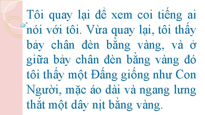 Tôi quay lại để xem coi tiếng ai nói với tôi. Vừa quay lại,