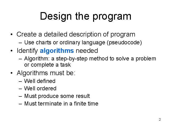 Design the program • Create a detailed description of program – Use charts or