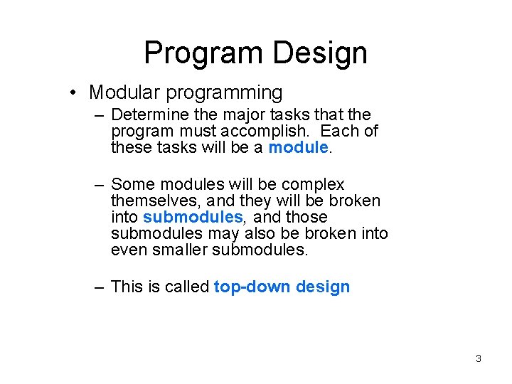Program Design • Modular programming – Determine the major tasks that the program must