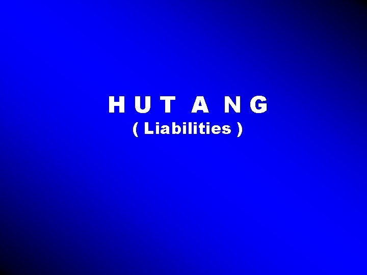 HUT A NG ( Liabilities ) 