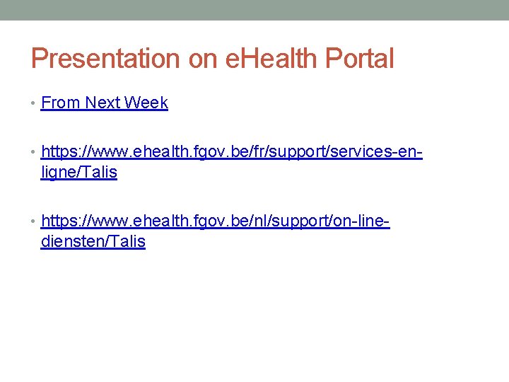 Presentation on e. Health Portal • From Next Week • https: //www. ehealth. fgov.