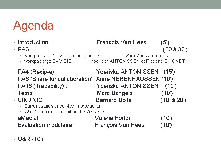 Agenda • Introduction : • PA 3 François Van Hees (5') (20 à 30')