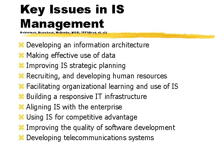 Key Issues in IS Management Neiderman, Brancheau, Wetherbe, MISQ, 1991(Gray, et. al. ) z Key Issues in IS Management Neiderman, Brancheau, Wetherbe, MISQ, 1991(Gray, et. al. ) z