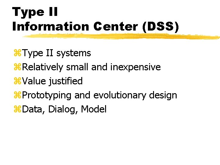 Type II Information Center (DSS) z. Type II systems z. Relatively small and inexpensive Type II Information Center (DSS) z. Type II systems z. Relatively small and inexpensive