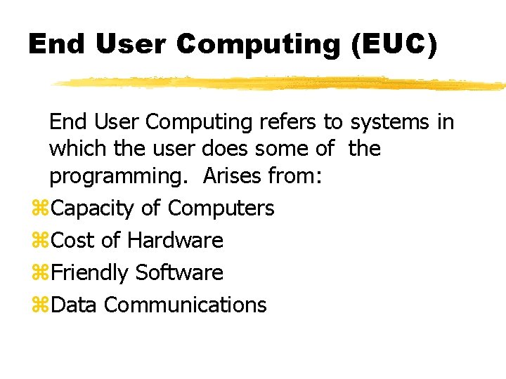 End User Computing (EUC) End User Computing refers to systems in which the user End User Computing (EUC) End User Computing refers to systems in which the user