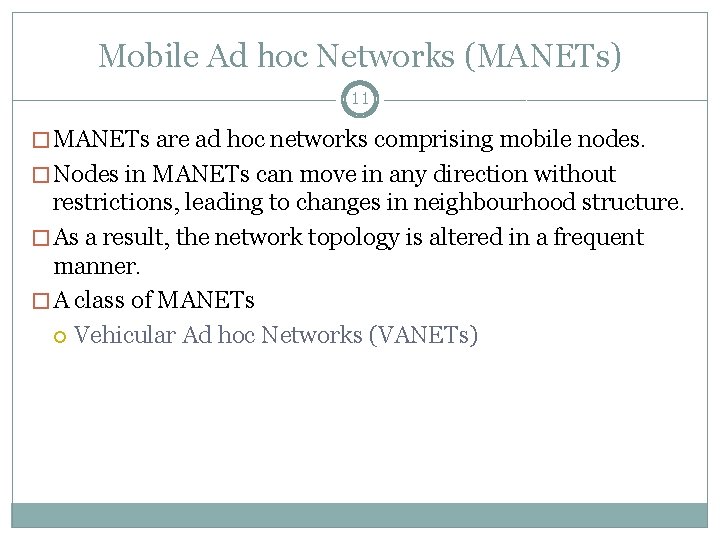 Mobile Ad hoc Networks (MANETs) 11 � MANETs are ad hoc networks comprising mobile