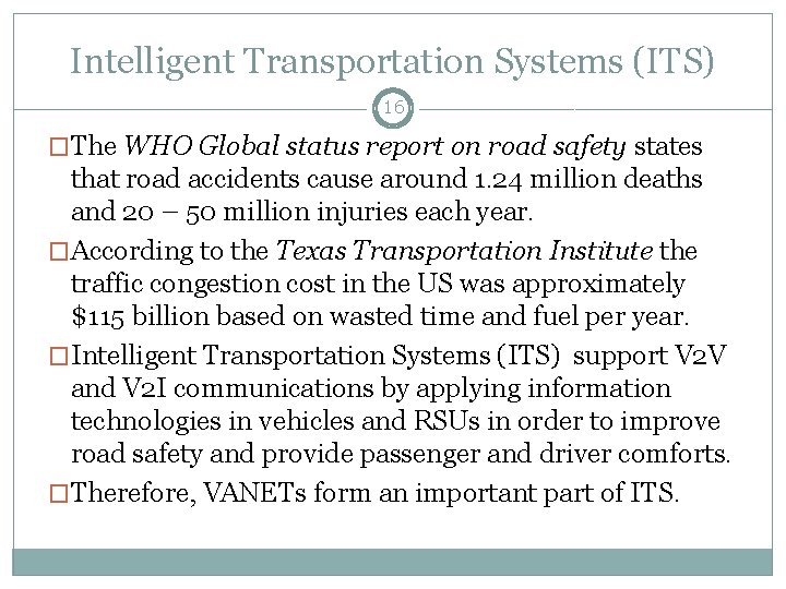 Intelligent Transportation Systems (ITS) 16 �The WHO Global status report on road safety states