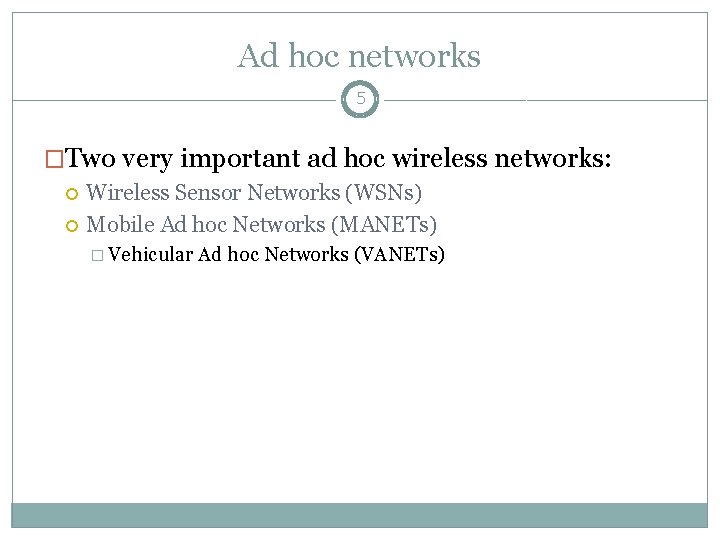 Ad hoc networks 5 �Two very important ad hoc wireless networks: Wireless Sensor Networks