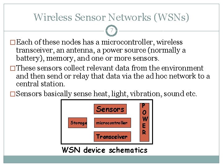 Wireless Sensor Networks (WSNs) 7 � Each of these nodes has a microcontroller, wireless