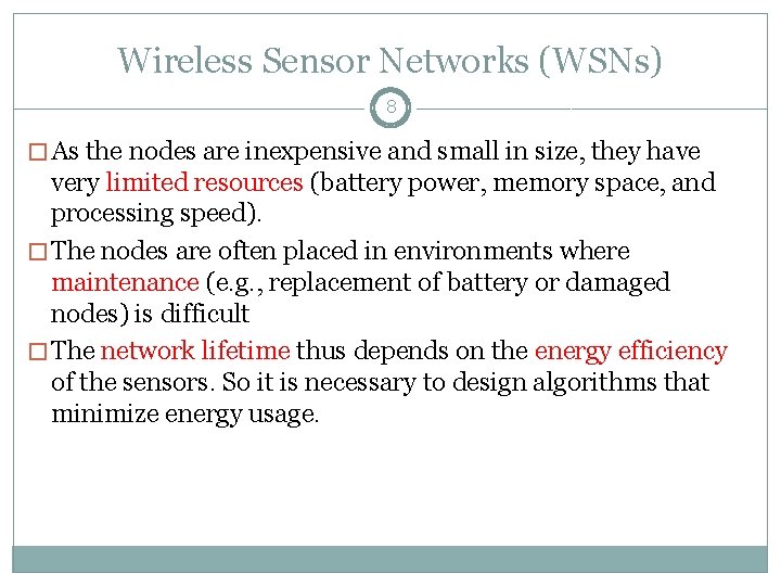 Wireless Sensor Networks (WSNs) 8 � As the nodes are inexpensive and small in