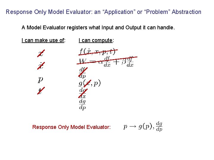 Response Only Model Evaluator: an “Application” or “Problem” Abstraction A Model Evaluator registers what