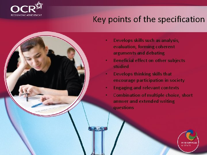 Key points of the specification • • • Develops skills such as analysis, evaluation,