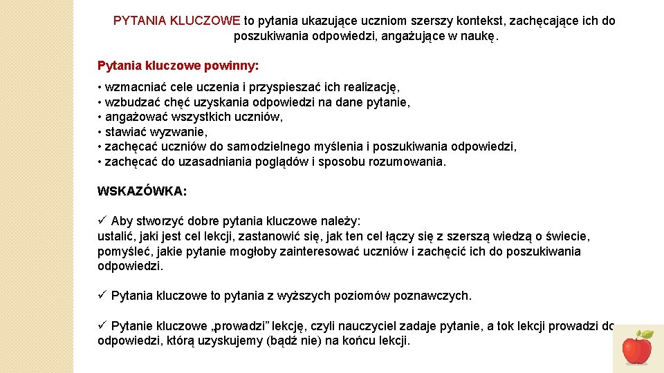 PYTANIA KLUCZOWE to pytania ukazujące uczniom szerszy kontekst, zachęcające ich do poszukiwania odpowiedzi, angażujące