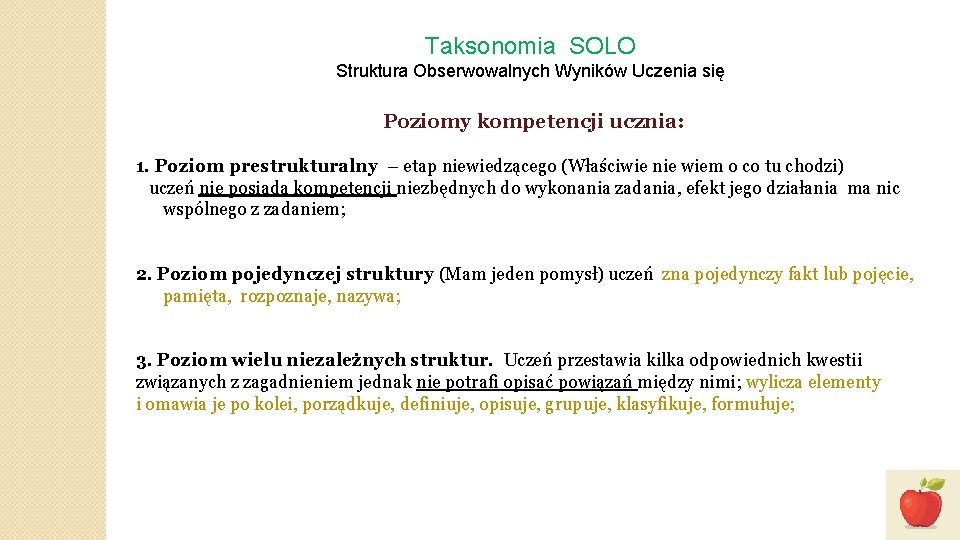 Taksonomia SOLO Struktura Obserwowalnych Wyników Uczenia się Poziomy kompetencji ucznia: 1. Poziom prestrukturalny –