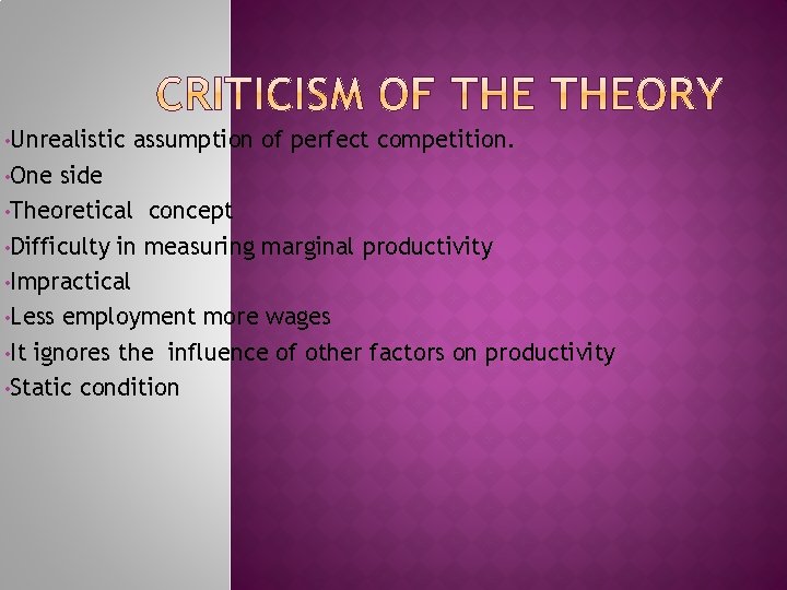  • Unrealistic • One assumption of perfect competition. side • Theoretical concept •